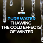 Pure Water: Thawing the Cold Effects of Winter